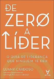 De zero a líder: o guia de liderança que ninguém te deu