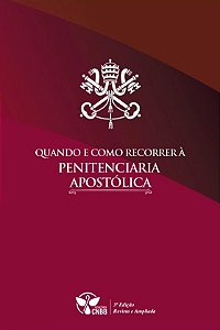 Quando e como Recorrer à Penitenciaria Apostólica - 3ª Edição Revisada