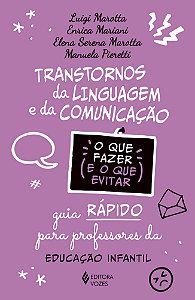 Transtornos da linguagem e da comunicação - O que fazer e o que evitar: Guia rápido para professores - Educação Infantil