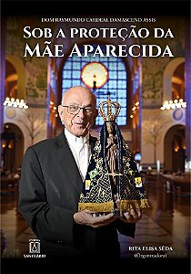 SOB A PROTEÇÃO DA MÃE APARECIDA (Volume 1)