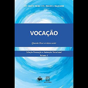 Vocação: Quando Deus se Deixa Sentir (Volume 1)