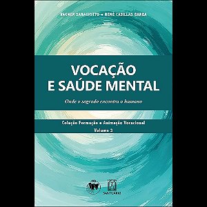 Vocação e Saúde Mental: Onde o sagrado encontra o humano (Volume 1)