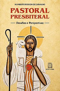 Pastoral Presbiteral: Desafios e perspectivas (Volume 1)