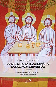 Espiritualidade Do Ministro Extraordinário Da Sagrada Comunhão