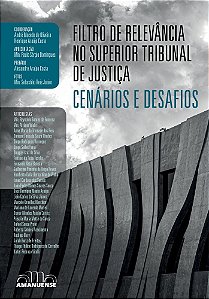 Filtro de relevância no Superior Tribunal de Justiça: Cenários e Desafios