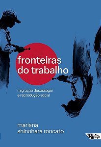 Fronteiras do trabalho: migração decasségui e reprodução social