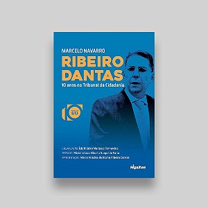 Marcelo Navarro Ribeiro Dantas - 10 Anos No Tribunal Da Cidadania