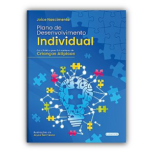 Plano de Desenvolvimento Individual: Guia Prático para Educadores de Crianças Atípicas