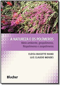 A natureza e os polímeros: meio ambiente, geopolímeros, fitopolímeros e zoopolímeros