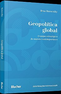 Geopolítica global: o mapa estratégico do mundo contemporâneo
