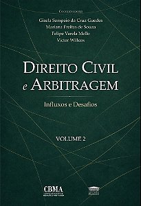 Direito Civil e Arbitragem - Influxos e Desafios - Vol. 2 (Volume 2)