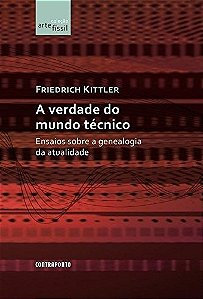Verdade Do Mundo Técnico: Ensaios Sobre A Genealogia Da Atualidade