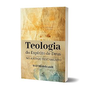 Teologia Do Espírito De Deus No Antigo Testamento