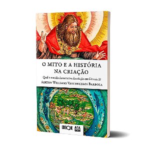 Mito E A História Na Criação - Airton Williams Vasconcelos Barboza: Qual o sentido da narrativa da criação em Gênesis 1?