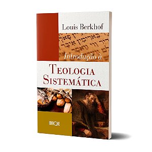 Livro Introdução À Teologia Sistemática - Louis Berkhof