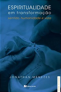Espiritualidade em transformação: sentido humanidade e vida