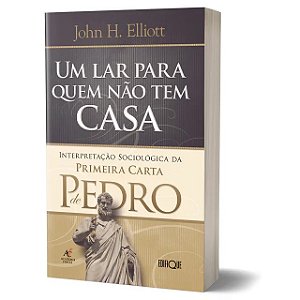 Um Lar Para Quem Não Tem Casa - John H. Elliott