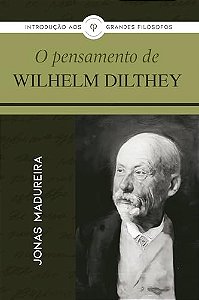 O Pensamento De Wilhelm Dilthey