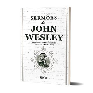 Livro Sermões De John Wesley: Dez Sermões Sobre A Vida Cristã, A Família E A Prática Da Fé