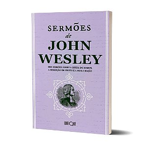 Livro Sermões De John Wesley: Dez Sermões Sobre A Queda Do Homem, A Redenção Em Cristo E A Nova Criação