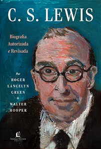 C.S. Lewis: Biografia autorizada e revisada – A vida do autor do universo de Nárnia com cartas e memórias inéditas