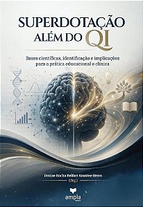 Superdotação Além Do Qi
Bases Científicas, Identificação E
Implicações Para A Prática Educacional
E Clínica