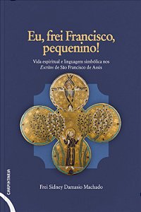 Eu, frei Francisco, pequenino!