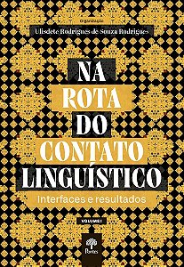 Na Rota Do Contato Linguístico: Interfaces E Resultados - Volume I