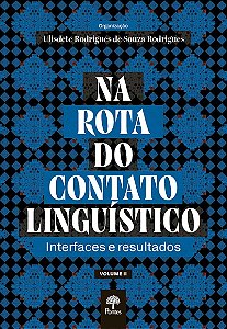 Na Rota Do Contato Linguístico: Interfaces E Resultados - Volume Ii