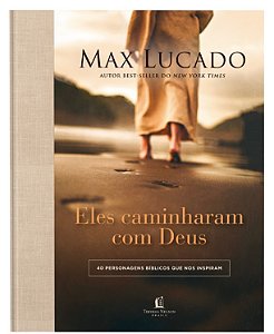 Eles caminharam com Deus: 40 personagens bíblicos que nos inspiram