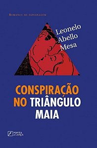 Conspiração no Triângulo Maia: Um romance de espionagem