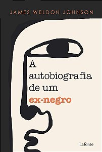 A Autobiografia de Um Ex-Negro - James Weldon Johnson
