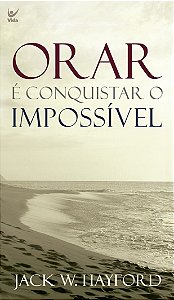 Orar é conquistar o impossível - edição de bolso