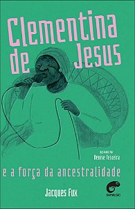 Clementina de Jesus e a força da ancestralidade