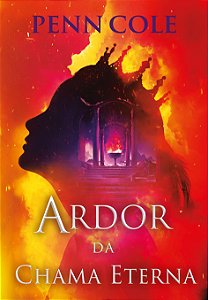 Ardor da chama eterna (chama eterna - livro 3)