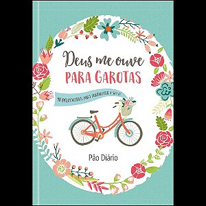 Deus me ouve para Garotas: 90 devocionais para fortalecer a sua fé