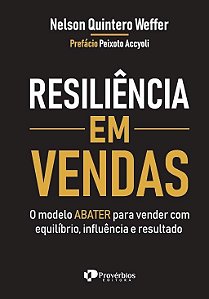 RESILIÊNCIA EM VENDAS: o modelo abater para vender com equilíbrio, influência e resultado