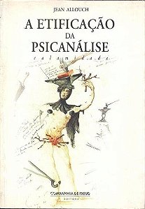 A etificação da psicanálise: calamidade
