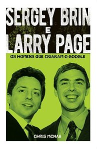 Sergey Brin e Larry Page - Os Homens que criaram o Google