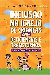 Inclusão na igreja de crianças com deficiências: como incluir e por quê
