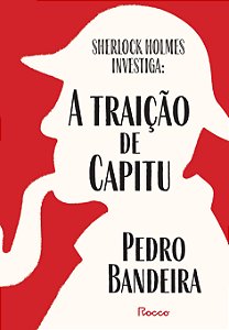 Sherlock holmes investiga: a traição de capitu