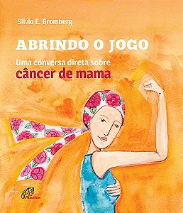 Abrindo o jogo: uma conversa direta sobre câncer de mama