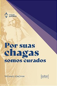 Por suas chagas somos curados