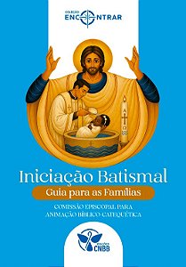 Iniciação Batismal: Guia para as Famílias - Coleção Encontrar