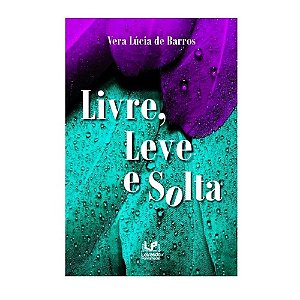 Livre, Leve E Solta (Letras Do Pensamento)