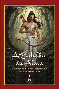 A batalha da alma: Um diálogo entre a filosofia existencial e as narrativas da antiga Índia