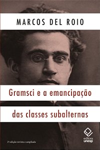 Gramsci e a emancipação das classes subalternas - 2ª edição