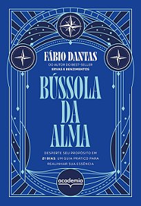 Bússola da alma: desperte seu propósito em 21 dias: um guia prático para realinhar sua essência