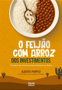 O feijão com arroz dos investimentos: O básico que funciona para enriquecer no Brasil