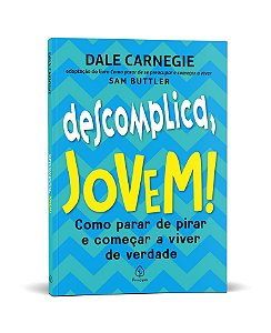 Descomplica, jovem!: Como parar de pirar e começar a viver de verdade